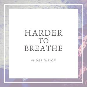 Harder to Breathe