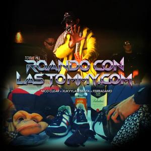 ROANDO CON LAS TOMMY.COM (feat. XUKYYLASESENTA, NICOCLEAR & FERRAGAMO) (Explicit)