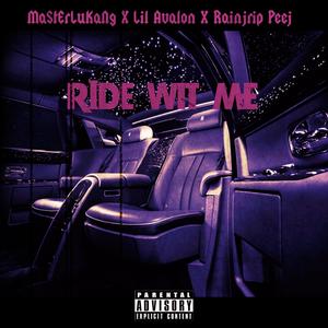 Ride Wit Me (feat. MasterLuKang, Lil Avalon & RainJrip Peej) [Explicit]