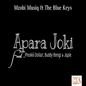 Apara Joki (feat. Mzobi Musiq & Pedex, The Blue Keys, Phoskii Dollar, Buddy Bongz & Japie)