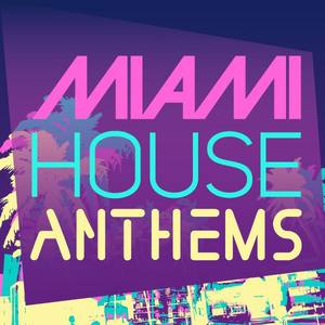 Miami House Anthems