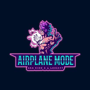 Airplane Mode (feat. Luvseff) [Explicit]