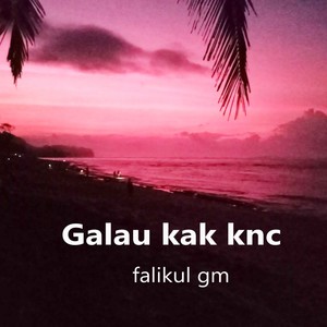 Galau Kak Knc (Live)