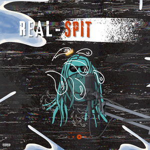 Real - Spit (Explicit)