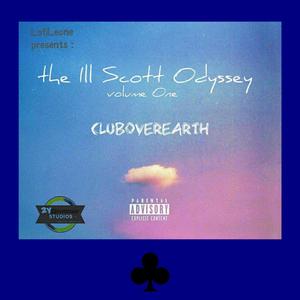 The Ill Scott Odyssey , Volume One : Club Over Earth (Explicit)