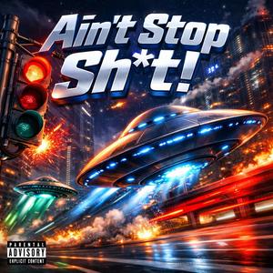 Aint Stop (Explicit)