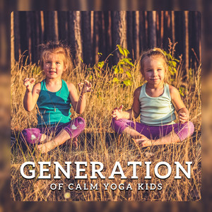 Generation of Calm Yoga Kids: Peaceful Children, ABC of Meditation, Tranquil Preschooler