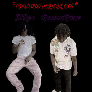 Getcho freak on (feat. 510Jd) [Explicit]