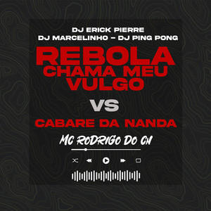 REBOLA CHAMA MEU VULGO VS CABARE DA NANDA (Explicit)