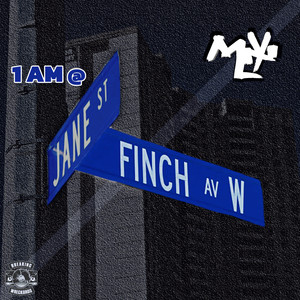 1AM @ Jane & Finch (Explicit)