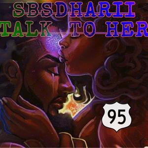 Talk To Her (feat. Sbsdharii)