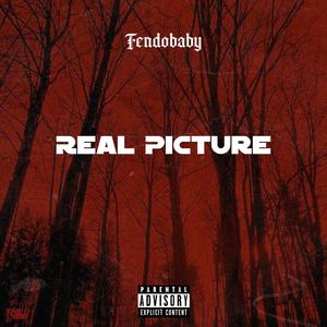 Real Picture (feat. Fendobaby) [Explicit]