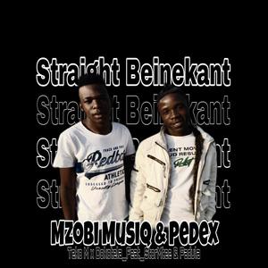 Straight Beinekant (feat. Mzobi Musiq, Pedex, Teko M & Dokotela, Stormtee & Padula)