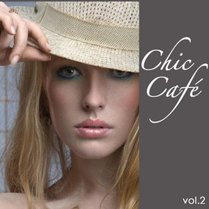 Chic Cafe, Vol. 2 - Best Chill Lounge Compilation Electric & Acoustic Guitar Chillout Sexy Music