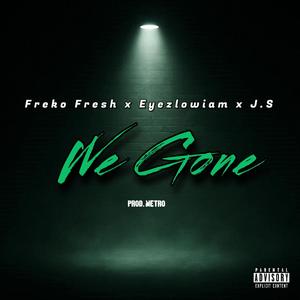 We gone (Explicit)