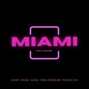 MIAMI (feat. XAIID, MCeM, Soel Moreno & Pache K.O) (Trap Version)