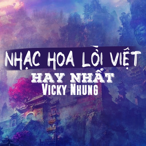 Những Bản Nhạc Hoa Lời Việt Hay Nhất Của Vicky Nhung