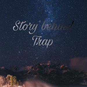 Story behind trap