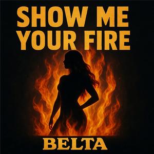 Show me your fire