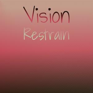 Vision Restrain