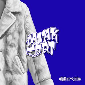 Mink Coat (feat. DigBar) (Explicit)