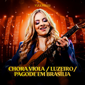 Chora Viola / Luzeiro / Pagode Em Brasília (Ao Vivo)