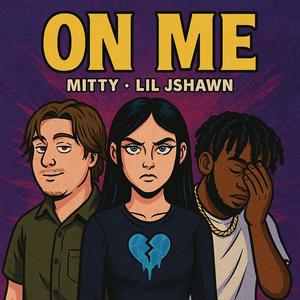 On Me (feat. Lil Jshawn) (Explicit)