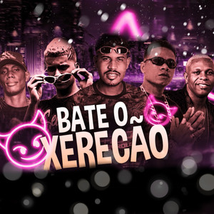 Bate o Xerecão (feat. Mc Mr. Bim & MC GW) [Explicit]