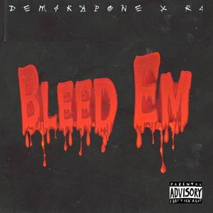 Bleed Em (Explicit)