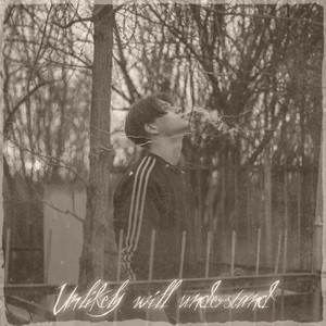 Unlikely Will Understand (Explicit)