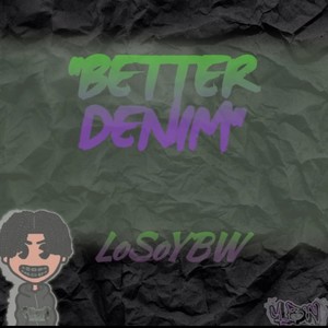 BETTER DENIM (Explicit)