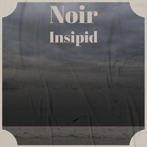 Noir Insipid