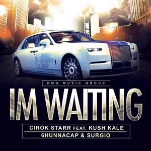 Im Waiting (feat. Kush Kale, 6hunnacap & HMG Surgio) [Explicit]