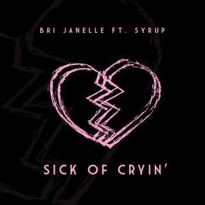 Sick of Cryin’(feat. Syrup) (Explicit)