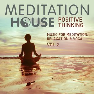 Positive Thinking, Vol. 2 - Music for Meditation, Relaxation & Yoga