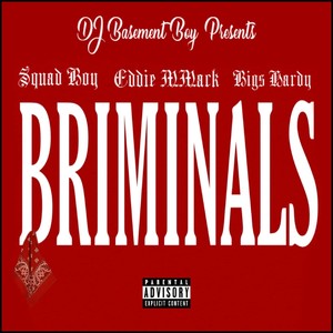Briminals (feat. Eddie MMack & Bigs Hardy) [Explicit]
