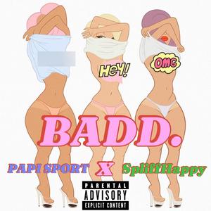 BADD (feat. SpliffHappy) [Explicit]