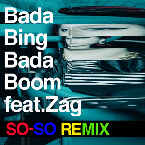 Bada Bing Bada Boom(feat. Zag) (SO-SO REMIX|Explicit)