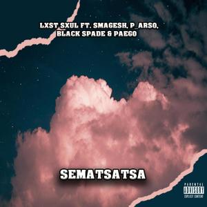 Sematsatsa (feat. Smagesh, P_Arso, Black Spade & Paego) [Explicit]