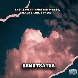Lxst Sxul - Sematsatsa (feat. Smagesh, P_Arso, Black Spade & Paego) (Explicit)