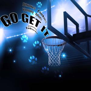 Go Get It (feat. Atom, Zankies, Young Idols & ToBaeGo) (Explicit)