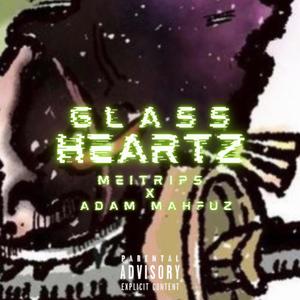 Glass heartZ (feat. Adam Mahfuz) [Explicit]