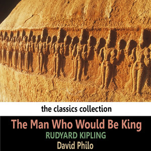 Kipling: The Man Who Would Be King