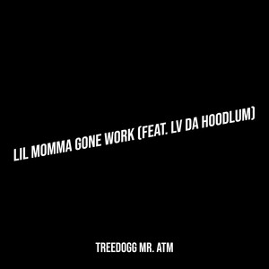 Lil Momma Gone Work (Explicit)