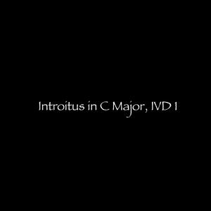 Introitus in C Major, IVD 1