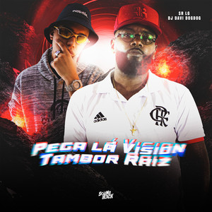 Pega Lá Vision - Tambor Raiz (Explicit)