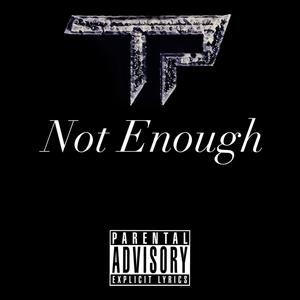 Not Enough (Explicit)