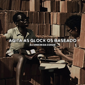 AGITA AS GLOCK OS BASEADOS (Explicit)