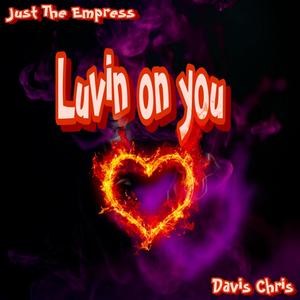 Luvin On You (feat. Davis Chris)