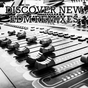 Discover New EDM Remixes